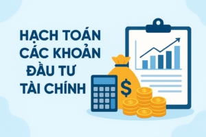 Đầu tư tài chính: Hạch Toán Các Khoản Đầu Tư
