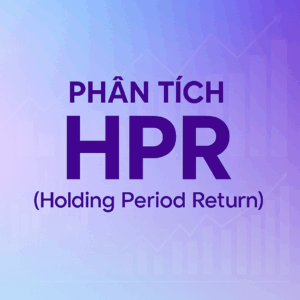 Đầu tư tài chính chuyên sâu: Phân tích HBR