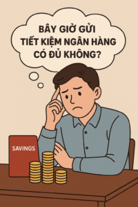 đầu tư tài chính cho người mới 2025? Gửi ngân hàng?