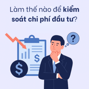 làm thế nào để kiểm soát chi phí đầu tư?