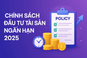 Chính sách đầu tư tài sản ngắn hạn 2025