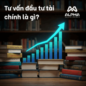 Tư vấn đầu tư tài chính là gì?