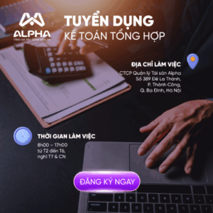 Alpha AM Tuyển dụng chuyên viên kế toán tổng hợp