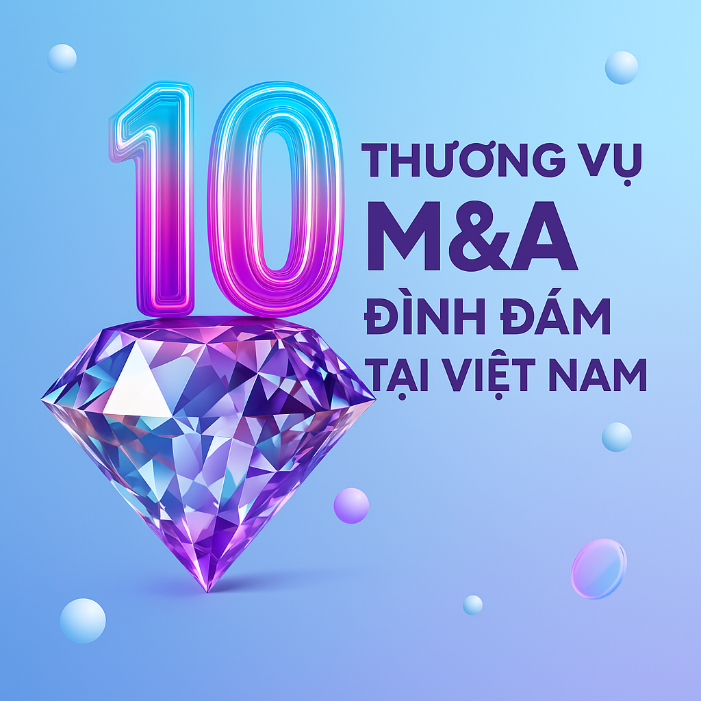 10 Thương vụ mua bán và sáp nhập tại Việt Nam những năm gần đây
