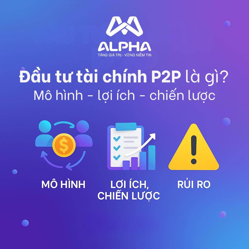 Đầu tư tài chính P2P là gì - alpha am