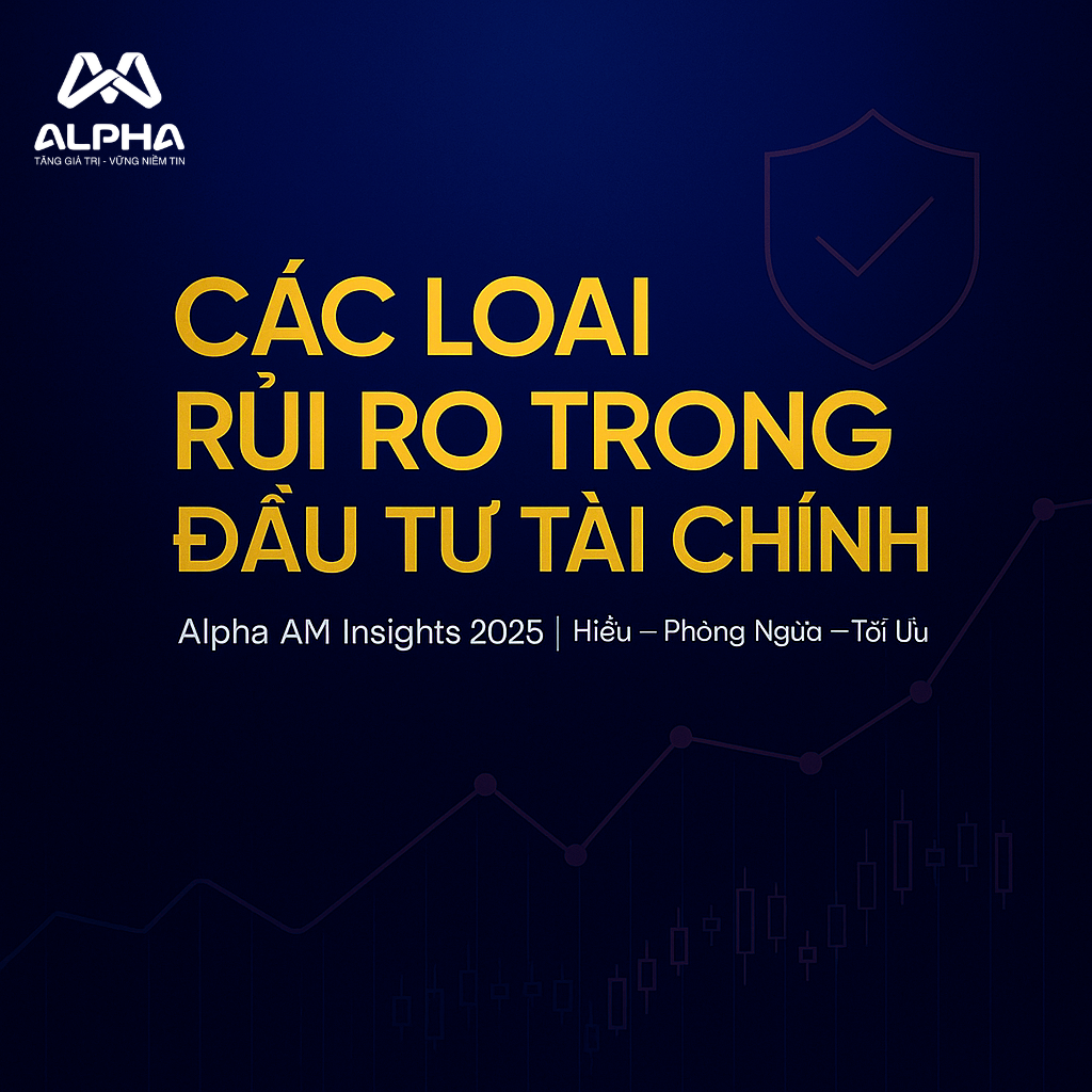 Các Loại Rủi Ro Trong Đầu Tư Tài Chính – Hiểu Để Bảo Vệ Danh Mục & Tối Ưu Kế Hoạch Đầu Tư Tài Chính